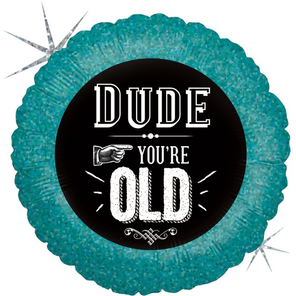 Betallic Folienballon Rund "DUDE YOU'RE OLD" Holo 45cm/18"